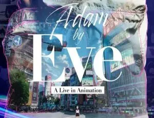 Adam by Eve 动画现场演唱会 吉崎响导演 高清1080P 原声中文字幕 完整版
