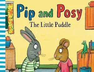 Pip and Posy波西和皮普 英语启蒙经典故事 英文原版绘本+同步音频 MP3 PDF高清可打印