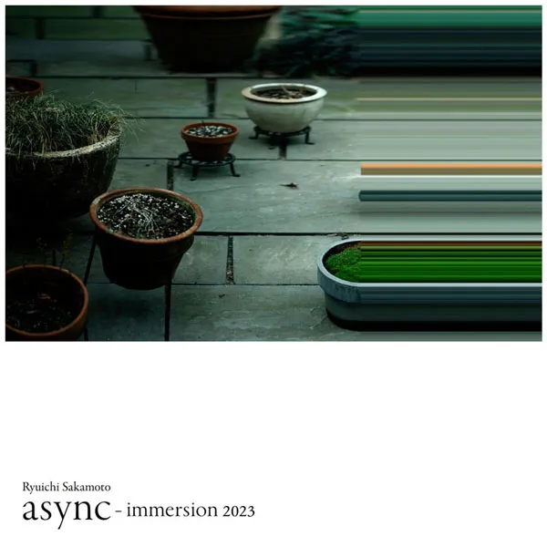 坂本龍一 async immersion 2023