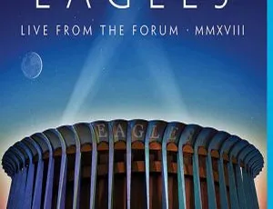 Eagles 老鹰乐队2020经典演唱会Live from the Forum MMXVIII 蓝光高清完整版